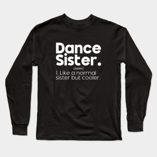 Funny Dancing Dance Sister Definition Dance Sister Competition Team Long Sleeve T-Shirt